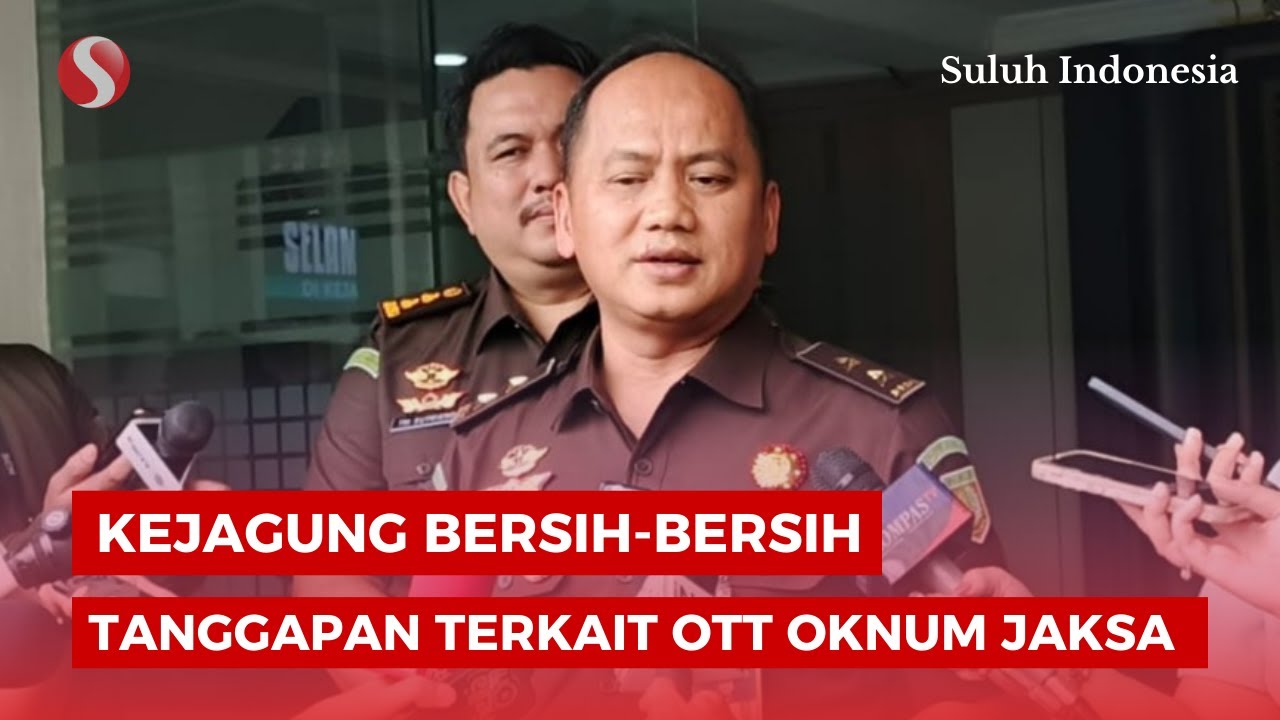 Kejagung Bersih Bersih, Tanggapi OTT Oknum Jaksa Oleh KPK